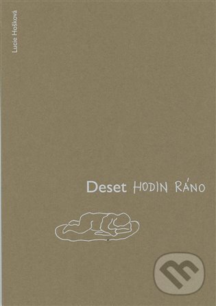 Kniha: Deset hodin ráno (Lucie Hošková)