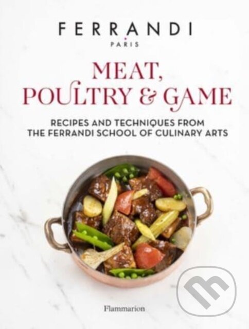 Levně Meat, Poultry & Game: Recipes and Techniques from the Ferrandi School of Culinary Arts - kniha z kategorie Kuchárky