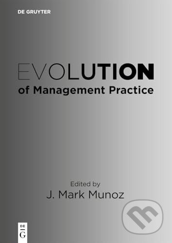 Kniha: Evolution of Management Practice (J. Mark Munoz)