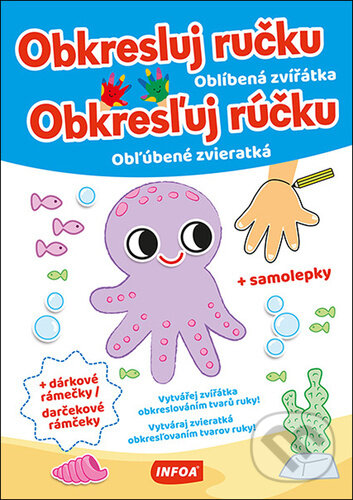 Levně Obkresluj ručku: Oblíbená zvířátka (+ samolepky a dárkové rámečky/darčekové rámčeky) - kniha z kategorie Omaľovávanky