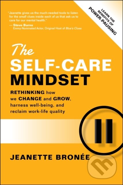Levně The Self-Care Mindset (Rethinking How We Change and Grow, Harness Well-Being, and Reclaim Work-Life Quality) - kniha z kategorie Sebarozvoj