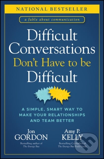 Kniha: Difficult Conversations Don't Have to Be Difficult (Jon Gordon a Amy P. Kelly)