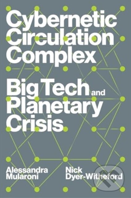 Levně Cybernetic Circulation Complex (Big Tech and Planetary Crisis) - kniha z kategorie Ekonómia