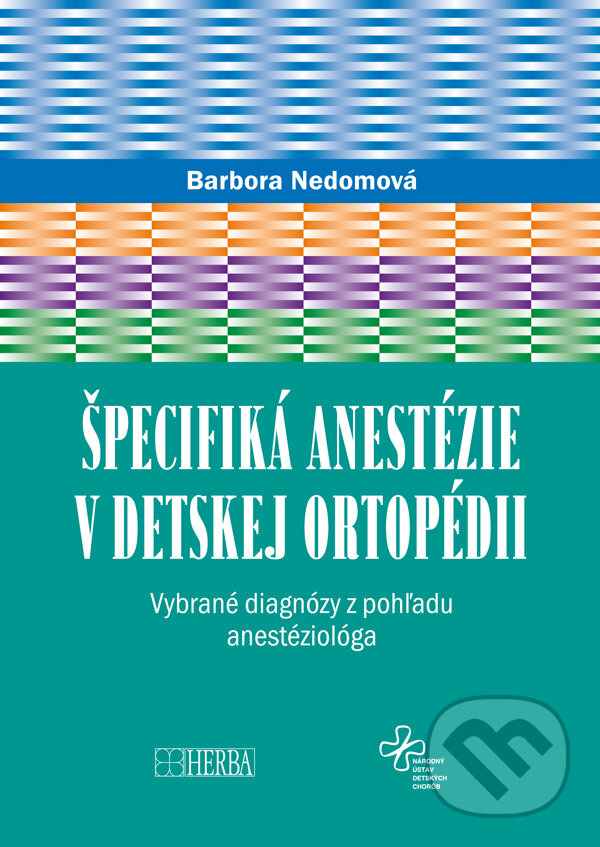 Levně Špecifiká anestézie v detskej ortopédii - Barbora Nedomová - kniha z kategorie Chirurgia