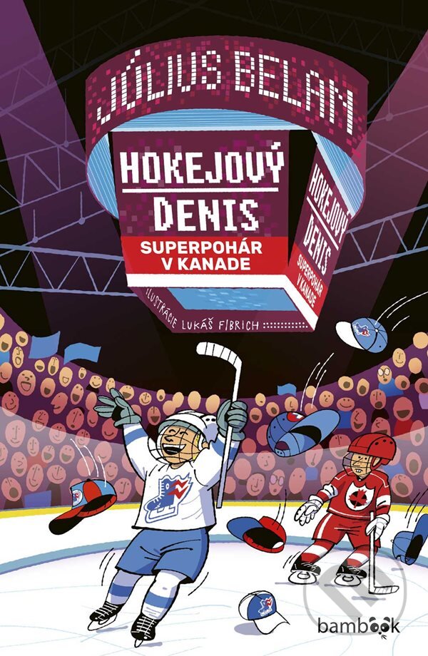 Levně Hokejový Denis - Superpohár v Kanade (Ako sa Denisovi a Bleskovým korčuliam bude dariť na turnaji v kolíske hokeja?) - kniha z kategorie Beletria