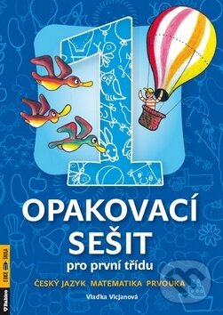 Levně Opakovací sešit pro 1.třídu-ČJ,Mat,Prvou - Vlaďka Vicjanová - kniha z kategorie 1. stupeň