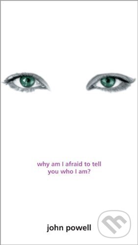 Levně Why am I Afraid to Tell You Who I am? - John Powell - kniha z kategorie Náboženská literatúra