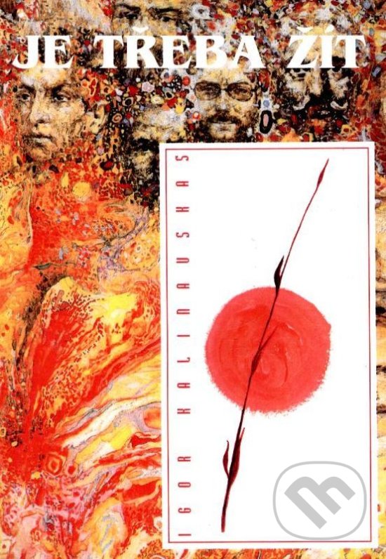 Kniha: Je třeba žít (Igor Nikolajevič Kalinauskas). Pretiko, 2008