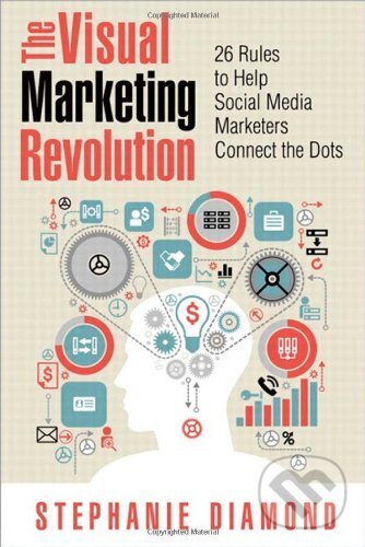 Kniha: The Visual Marketing Revolution (Stephanie Diamond). , 2013