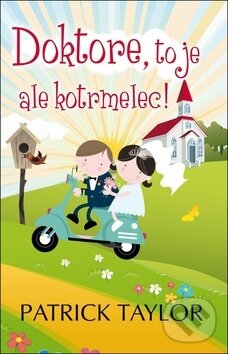 Kniha: Doktore, to je ale kotrmelec! (Patrick Taylor)