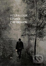 Kniha: Čítanie z Heideggera (Peter Rusnák). , 2014