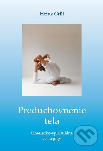Kniha: Preduchovnenie tela (Heinz Grill). 