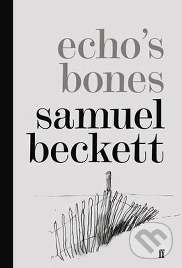 Kniha: Echo´s Bones (Samuel Beckett). Slovart CZ, 2014