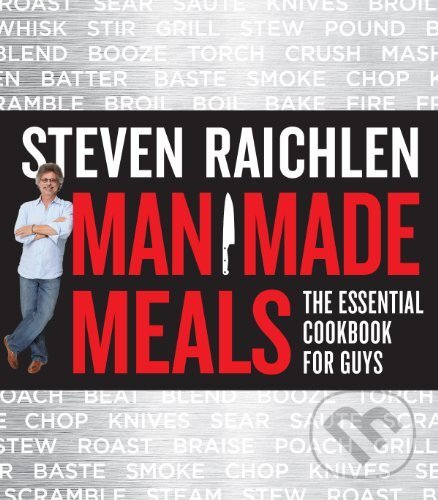Man Made Meals: Steven Raichlen, Workman, 2014