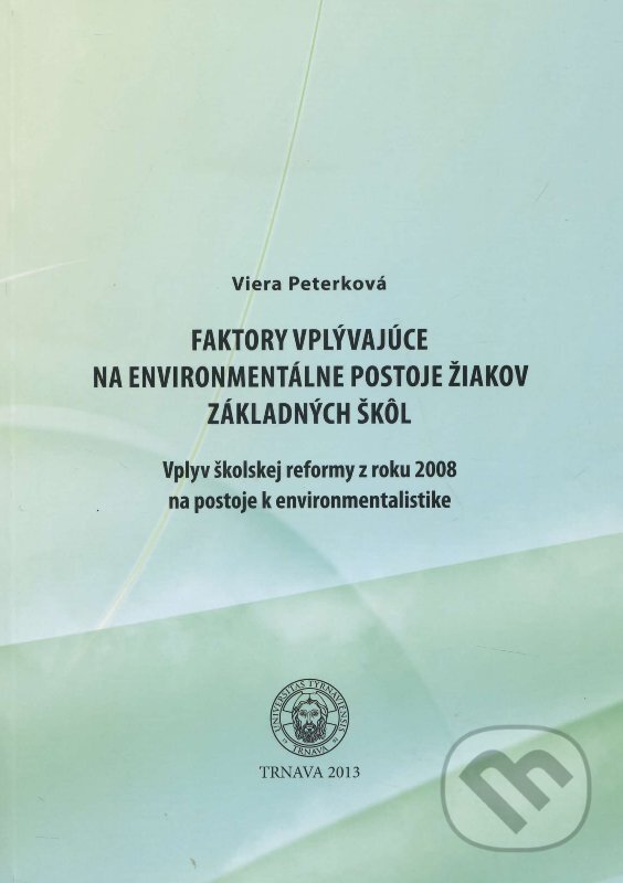 Levně Faktory vplývajúce na environmentálne postoje žiakov základných škôl - kniha z kategorie Vysoké školy