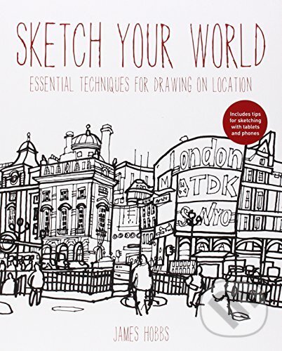 Kniha: Sketch Your World (James Hobbs)
