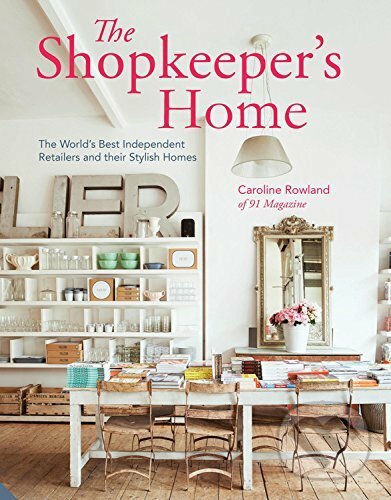 Levně The Shopkeeper's Home: The World's Best Indep... - Caroline Rowland - kniha z kategorie Cestopisy