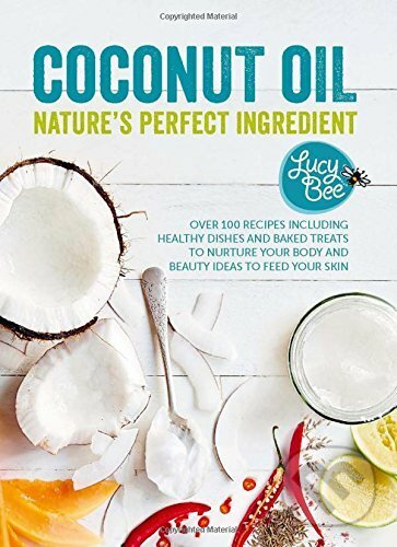Levně Coconut Oil - Nature's Perfect Ingredient - Lucy Bee - kniha z kategorie Kuchárky