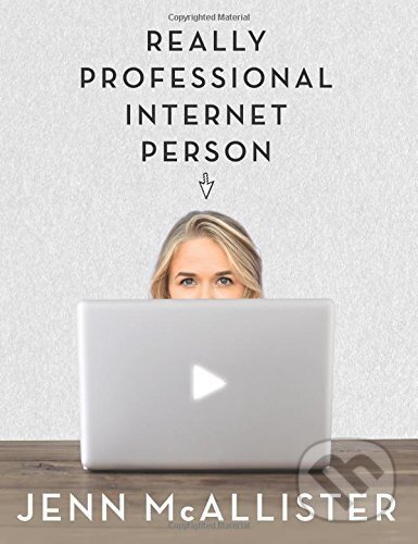 Kniha: Really Professional Internet Person (Jenn McAllister a Jennxpenn). Scholastic, 2015