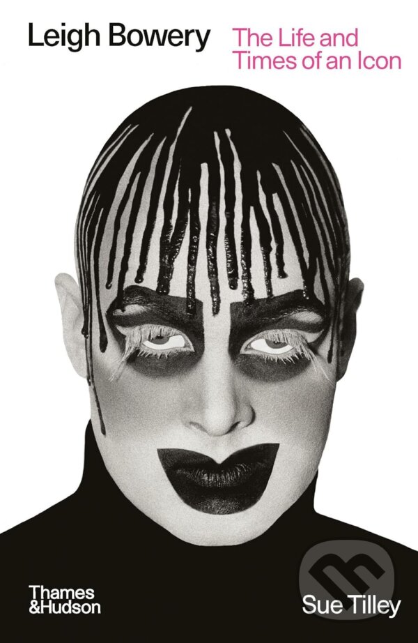 Levně Leigh Bowery (The Life and Times of an Icon) - Sue Tilley - kniha z kategorie Autobiografie