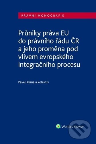 Levně Průniky práva EU do právního řádu ČR (a jeho proměna pod vlivem evropského integračního procesu) - kniha z kategorie Ústavné právo
