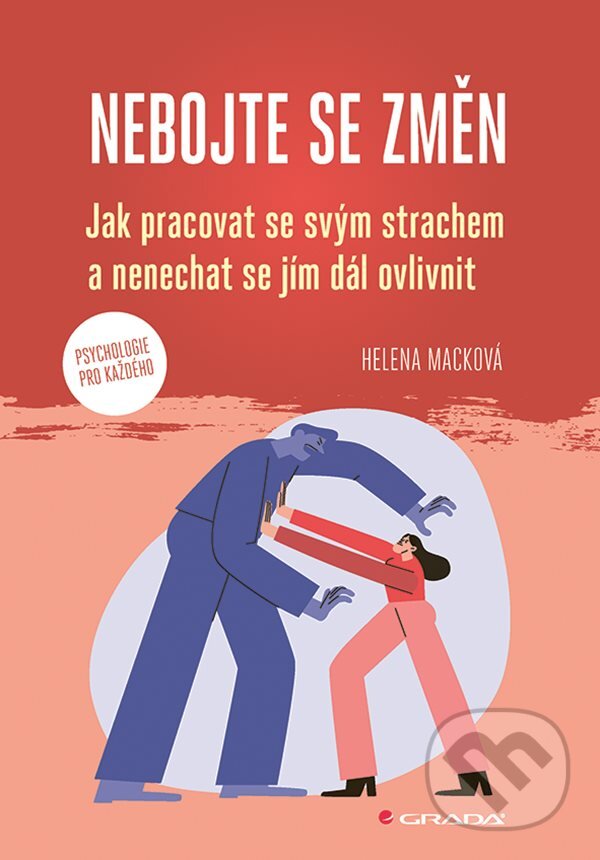 Levně Nebojte se změn (Jak pracovat se svým strachem a nenechat se jím dál ovlivnit) - kniha z kategorie Pozitívne myslenie