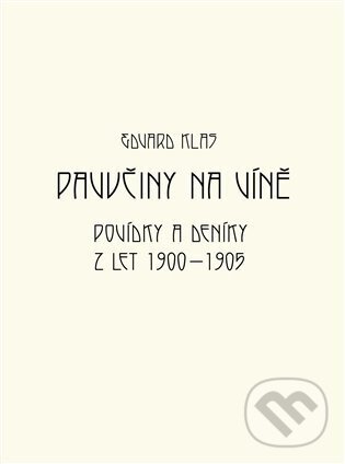 Levně Pavučiny na víně (Povídky a deníky z let 1900 - 1905) - kniha z kategorie Poézia