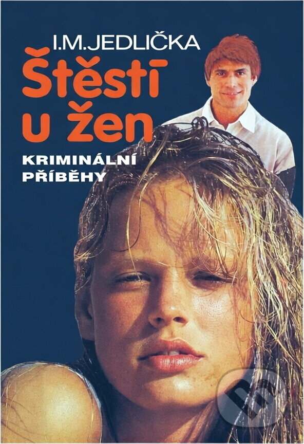 Kniha: Štěstí u žen : Kriminální příběhy (Ivan Milan Jedlička). Argus, 1993