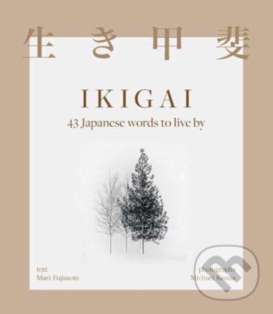 Levně Ikigai (43 Japanese words to live by) - Mari Fujimoto - kniha z kategorie Filozofia