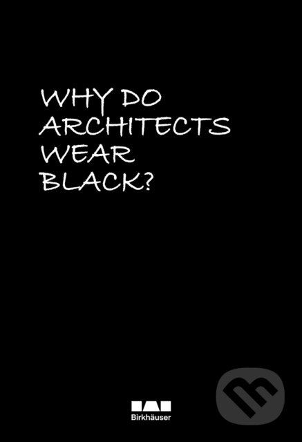 Levně Why Do Architects Wear Black? - Cordula Rau