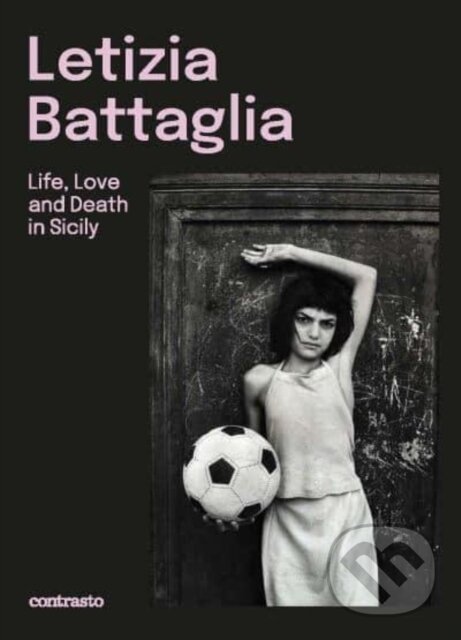 Levně Letizia Battaglia (Life, Love and Death in Sicily) - kniha z kategorie Fotografie