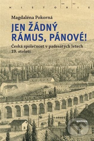 Kniha: Jen žádný rámus, pánové! (Magdaléna Pokorná). Academia, 2025