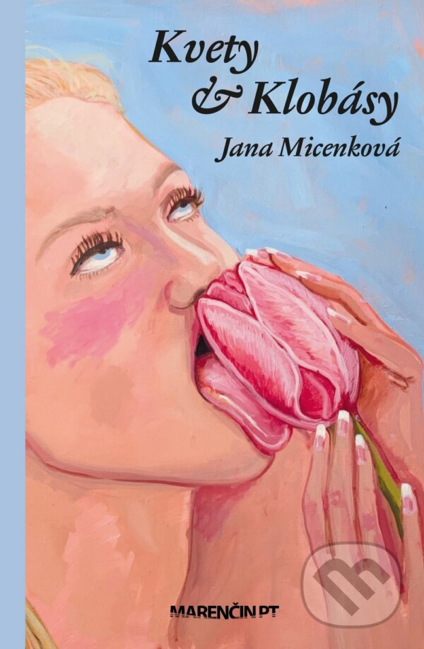 Kniha: Kvety a klobásy (Jana Micenková). Marenčin PT, 2025