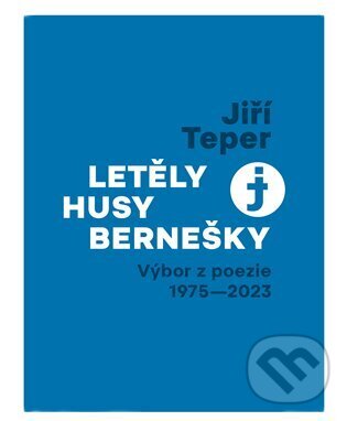 Levně Letěly husy bernešky (Výbor z poezie 1975 - 2023) - Jiří Teper - kniha z kategorie Poézia