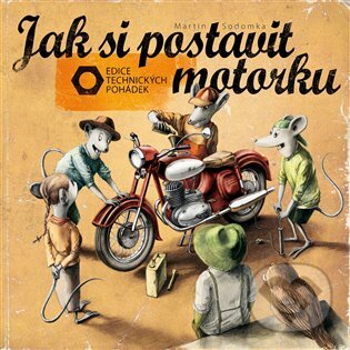 Levně Jak si postavit motorku - Martin Sodomka - kniha z kategorie Omaľovávanky, vystrihovanie, papier