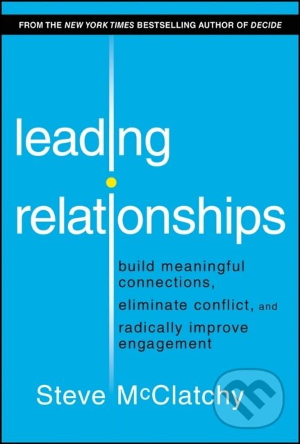 Levně Leading Relationships (Build Meaningful Connections, Eliminate Conflict, and Radically Improve Engagement) - kniha z kategorie Motivácia a sebarozvoj