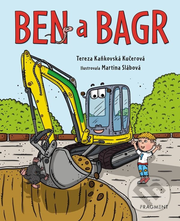 Levně Ben a bagr - Tereza Kaňkovská Kučerová, Martina Slábová (ilustrátor) - kniha z kategorie Rozprávky