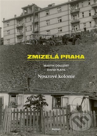 Levně Zmizelá Praha-Nouzové kolonie - Martin Dolejský - kniha z kategorie História