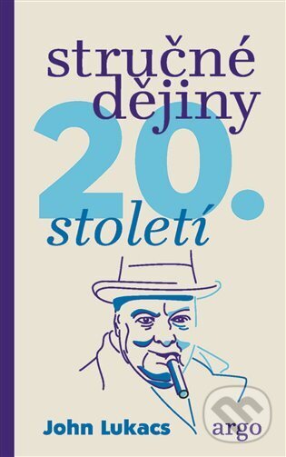 Stručné dějiny 20. století - John Lukacs