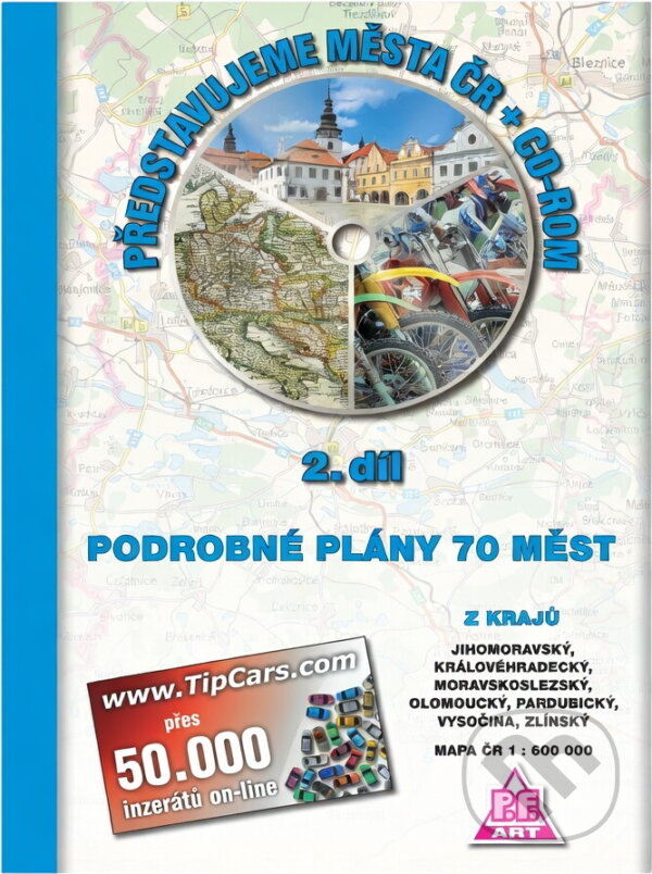 Kniha: Představujeme města ČR + CD-ROM. podrobné plány 70 měst z krajů Jihomoravský, Královéhradecký, Moravskoslezský, Olomoucký, Pardubický, Vysočina, Zlínský : mapa ČR 1:600 000 (P.F. art). P.F. art, 2006