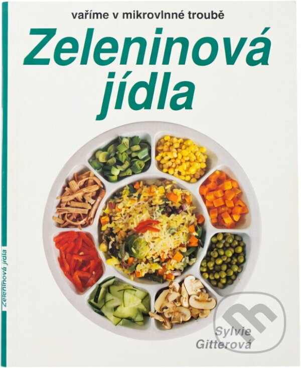 Kniha: Zeleninová jídla : vaříme v mikrovlnné troubě (Sylvie Gitterová). , 1992