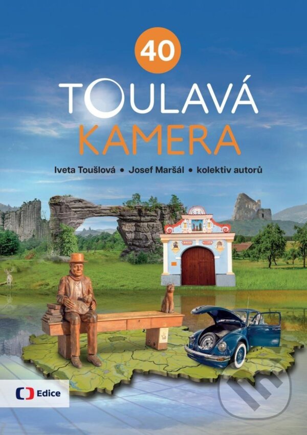 Levně Toulavá kamera 40 - Iveta Toušlová, Josef Maršál, autorů kolektiv - kniha z kategorie Miestopisy