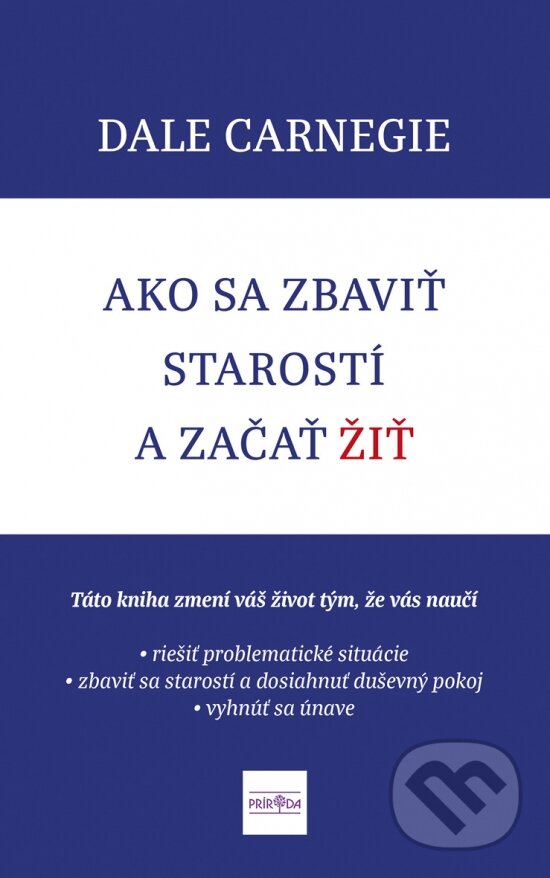 Levně Ako sa zbaviť starostí a začať žiť - Dale Carnegie - kniha z kategorie Beletria