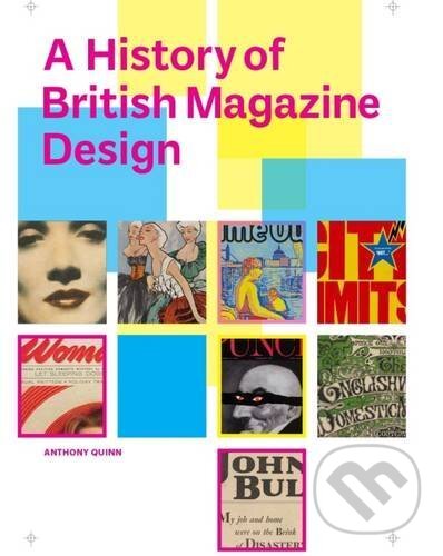 Levně A History of British Magazine Design - Anthony Quinn - kniha z kategorie Design