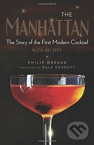 Levně The Manhattan (The Story of the First Modern Coctail) - kniha z kategorie Podľa potraviny