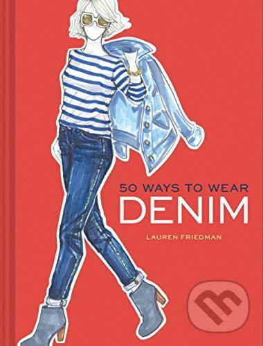 Levně 50 Ways to Wear Denim - Lauren Friedman - kniha z kategorie Móda