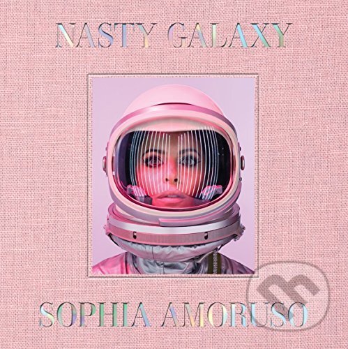Kniha: Nasty Galaxy (Sophia Amoruso). Portfolio, 2016
