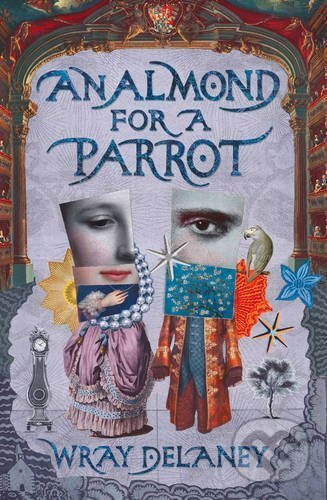 Kniha: An Almond for a Parrot (Wray Delaney). , 2016