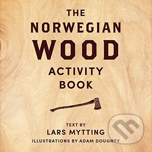 Levně Norwegian Wood Activity Book - Lars Mytting, Adam Doughty, Robert Ferguson - kniha z kategorie Odborné a náučné