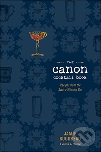 Canon Cocktail Book - Jamie Boudreau), Houghton Mifflin, 2016